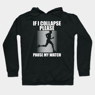 Runner - If I collapse please pause my watch w Hoodie